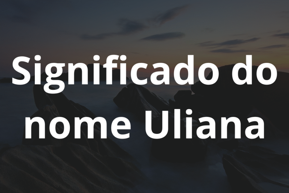 Significado do nome Uliana