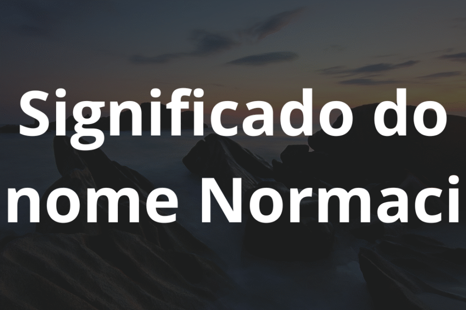 Significado do nome Normaci