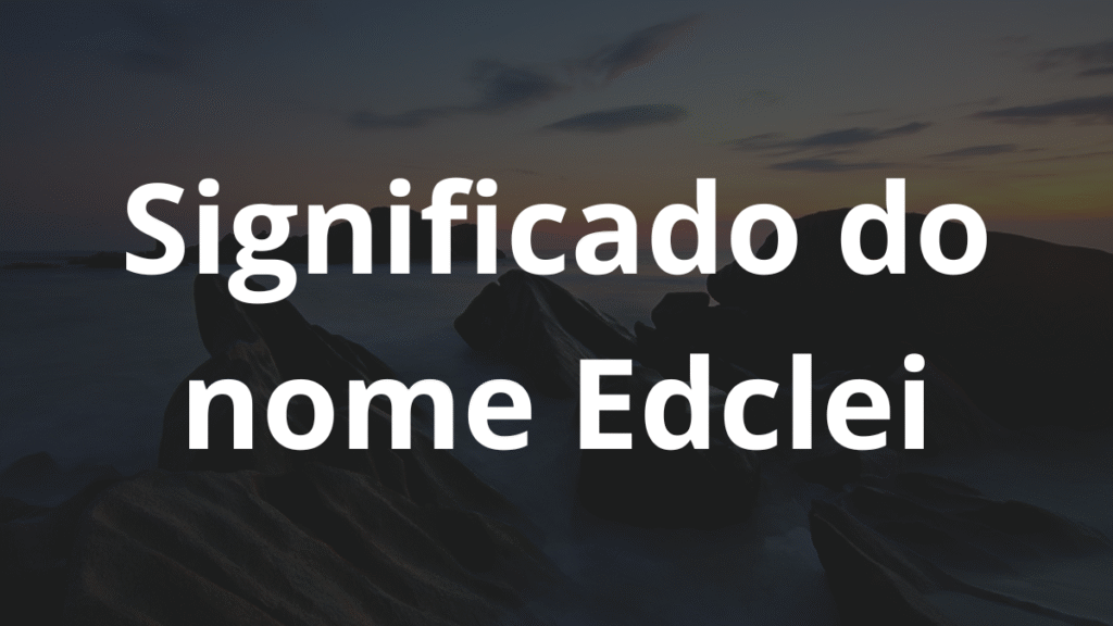 Significado do nome Edclei