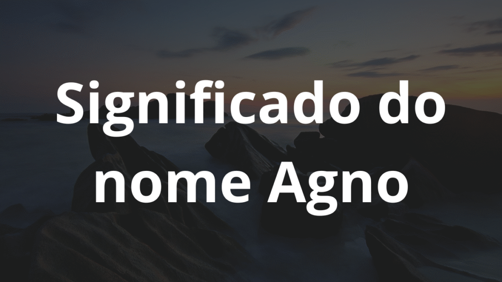 Significado do nome Agno