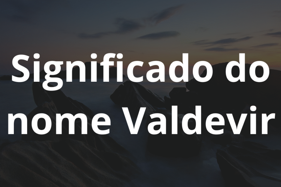 Significado do nome Valdevir