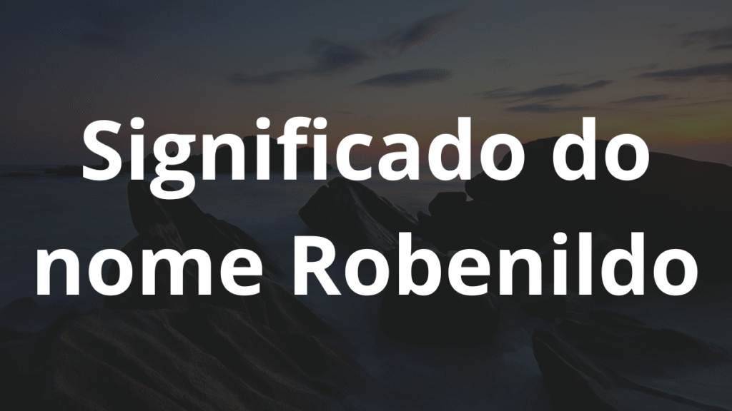 Significado do nome Robenildo