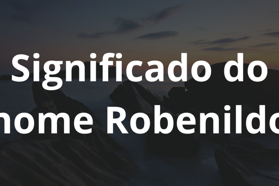 Significado do nome Robenildo