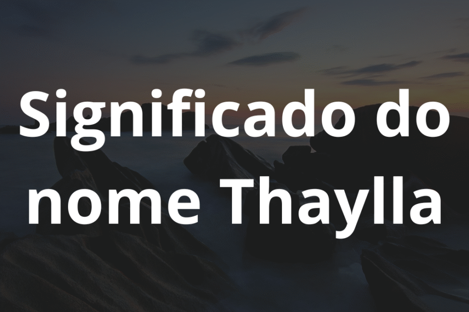 Significado do nome Thaylla