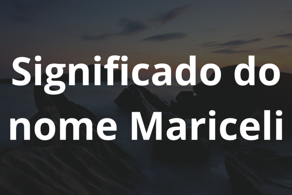 Significado do nome Mariceli