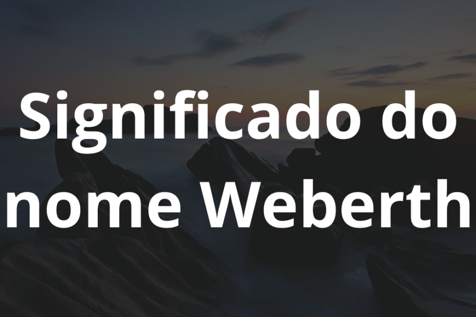 Significado do nome Weberth