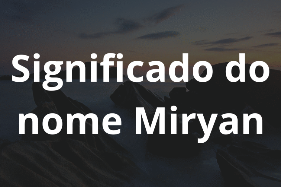 Significado do nome Miryan