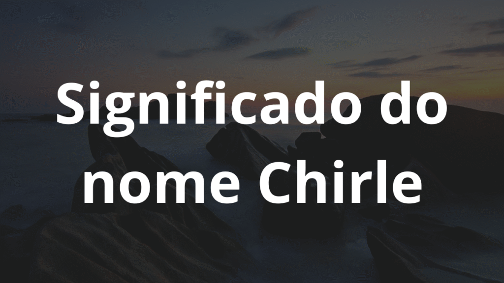 Significado do nome Chirle