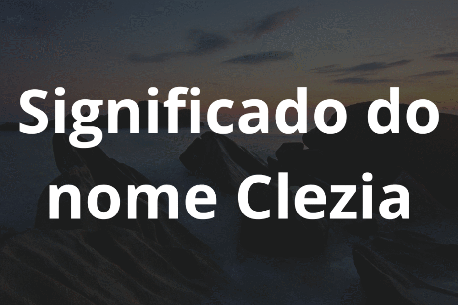 Significado do nome Clezia