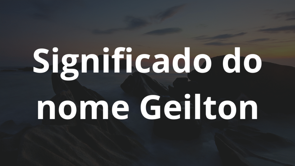 Significado do nome Geilton