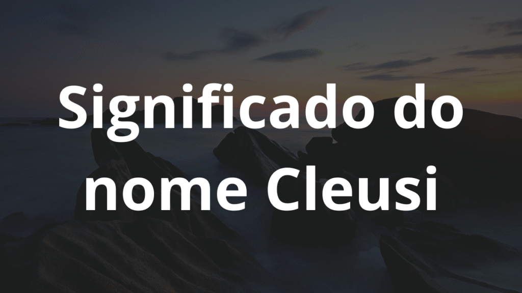 Significado do nome Cleusi