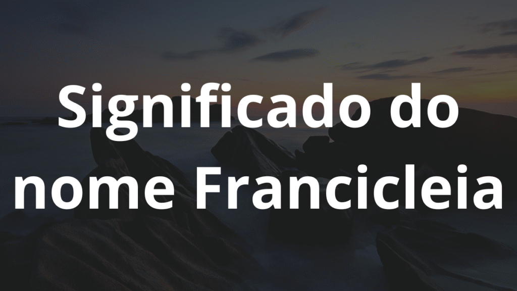 Significado do nome Francicleia