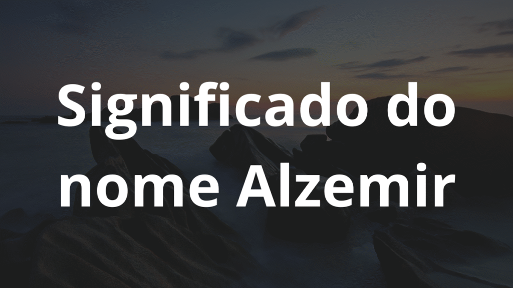 Significado do nome Alzemir