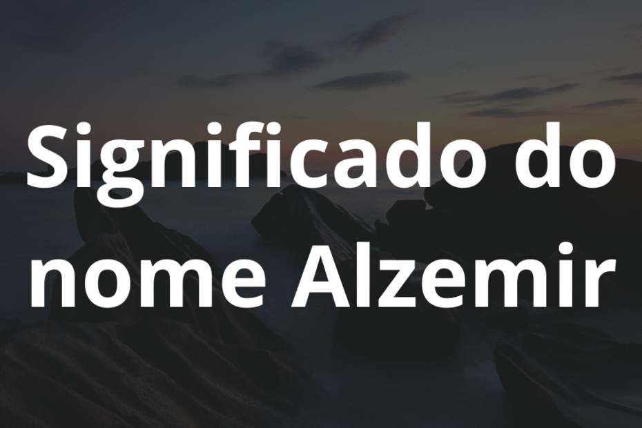 Significado do nome Alzemir