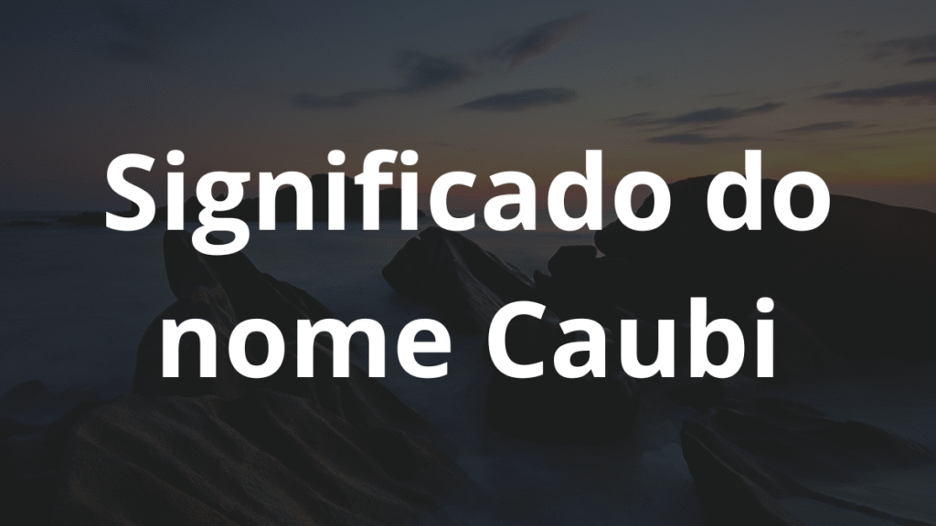 Significado do nome Caubi