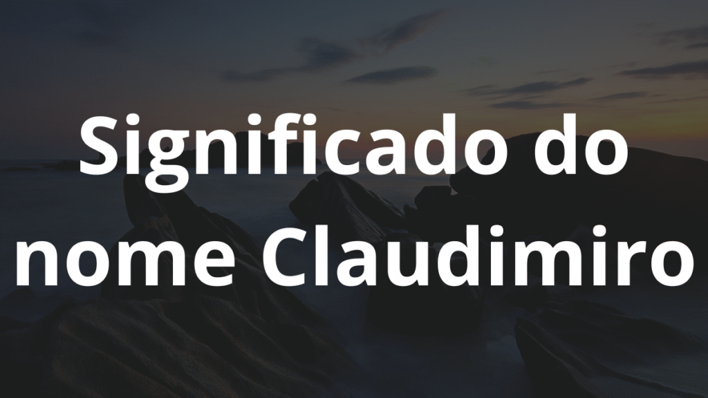Significado do nome Claudimiro