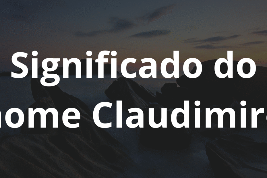 Significado do nome Claudimiro