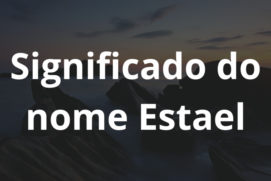 Significado do nome Estael