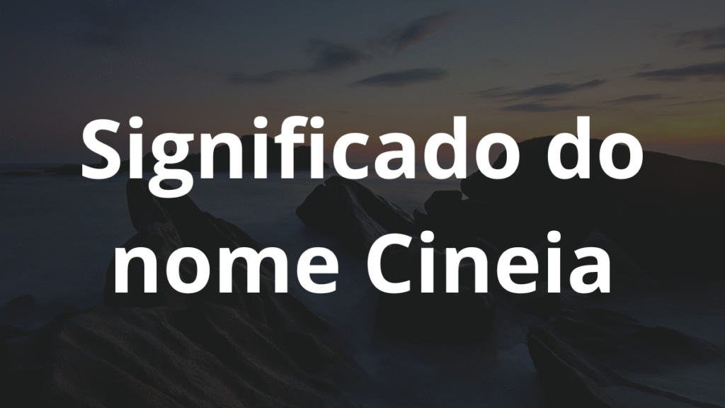 Significado do nome Cineia