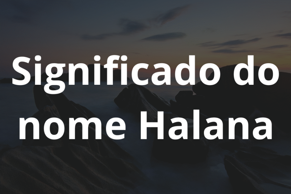 Significado do nome Halana