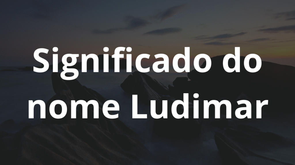 Significado do nome Ludimar