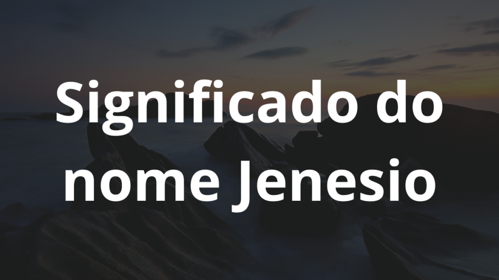 Significado do nome Jenesio