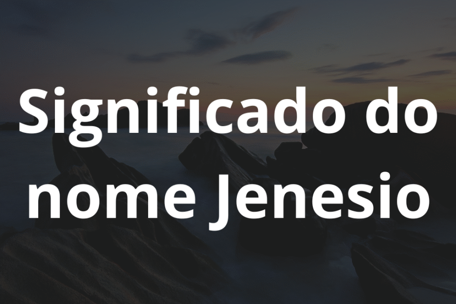 Significado do nome Jenesio