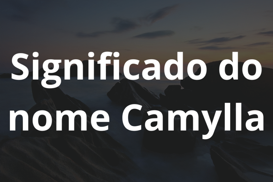 Significado do nome Camylla