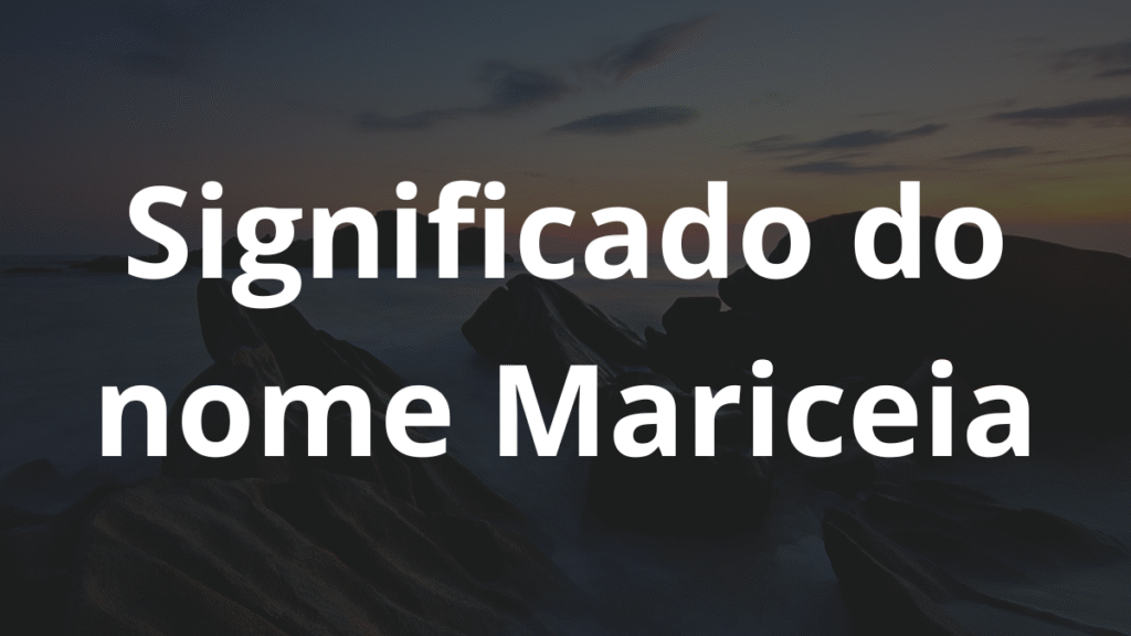 Significado do nome Mariceia