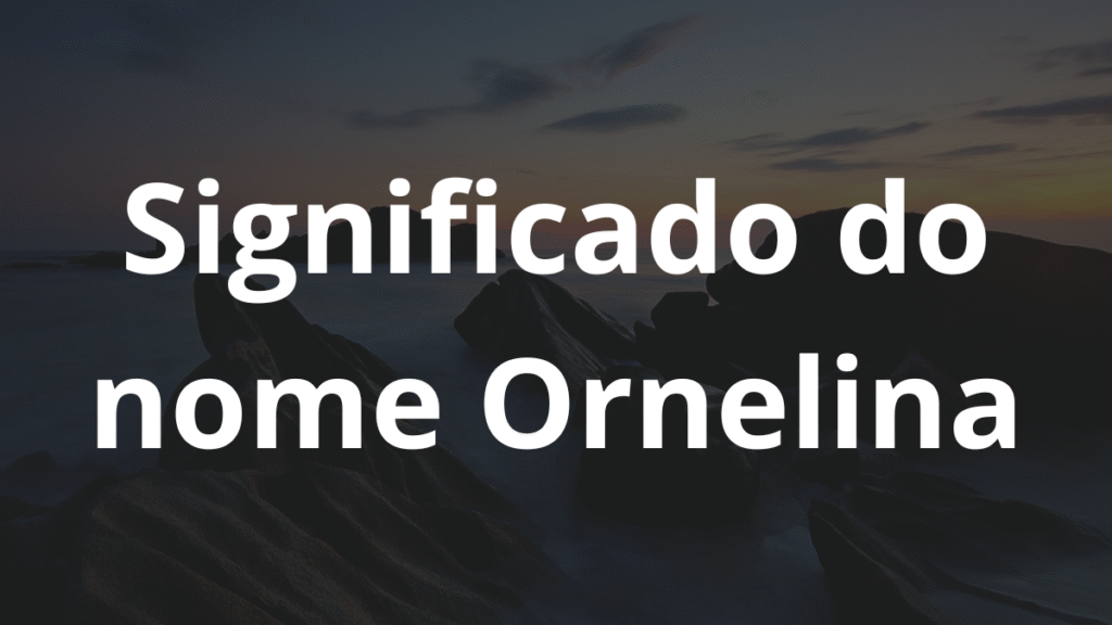 Significado do nome Ornelina
