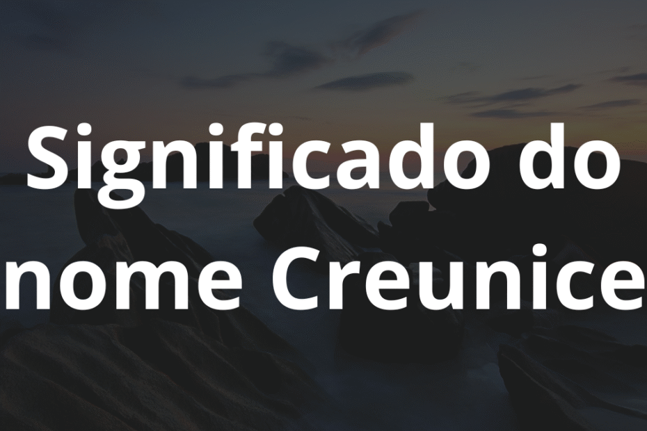 Significado do nome Creunice