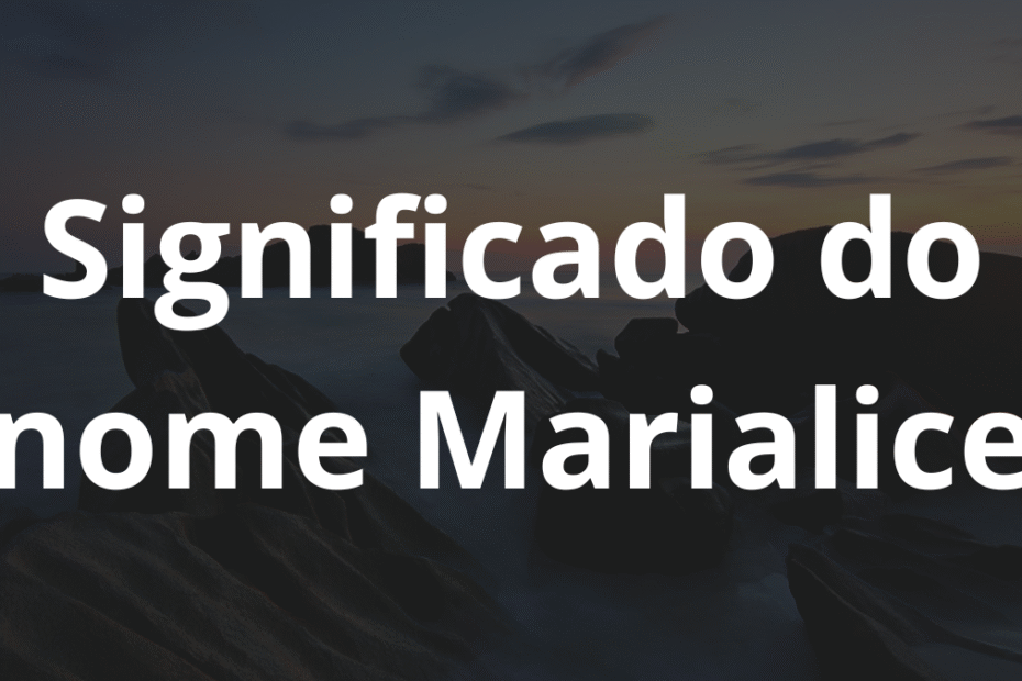Significado do nome Marialice
