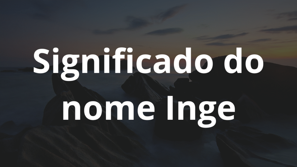 Significado do nome Inge