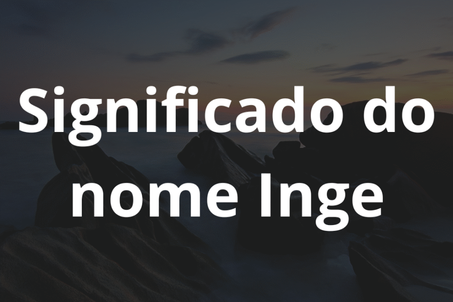 Significado do nome Inge
