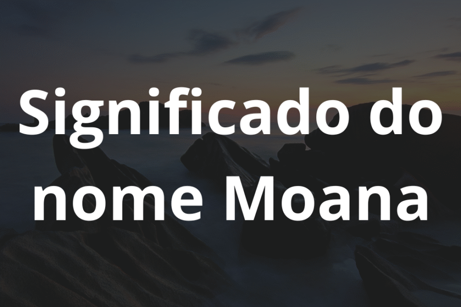 Significado do nome Moana