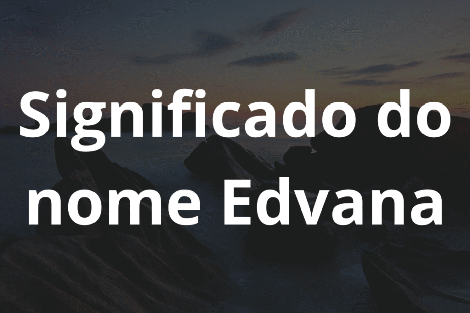 Significado do nome Edvana