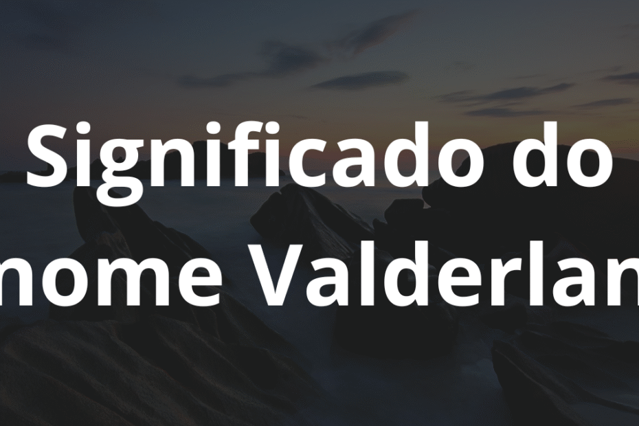Significado do nome Valderlan