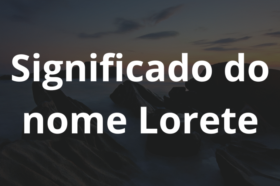 Significado do nome Lorete