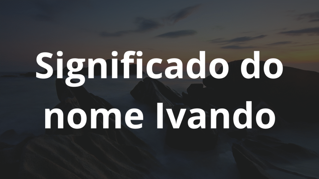 Significado do nome Ivando