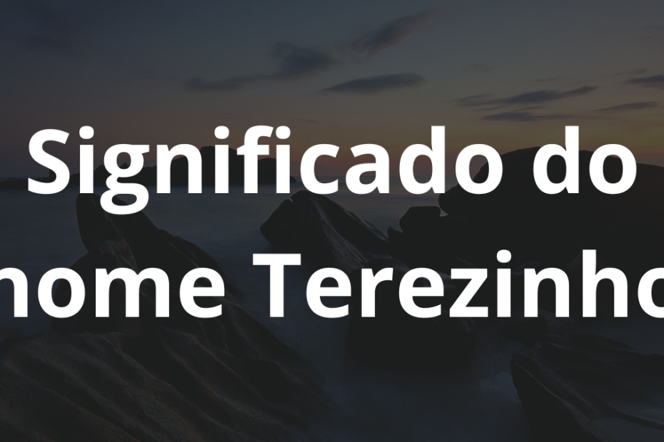 Significado do nome Terezinho
