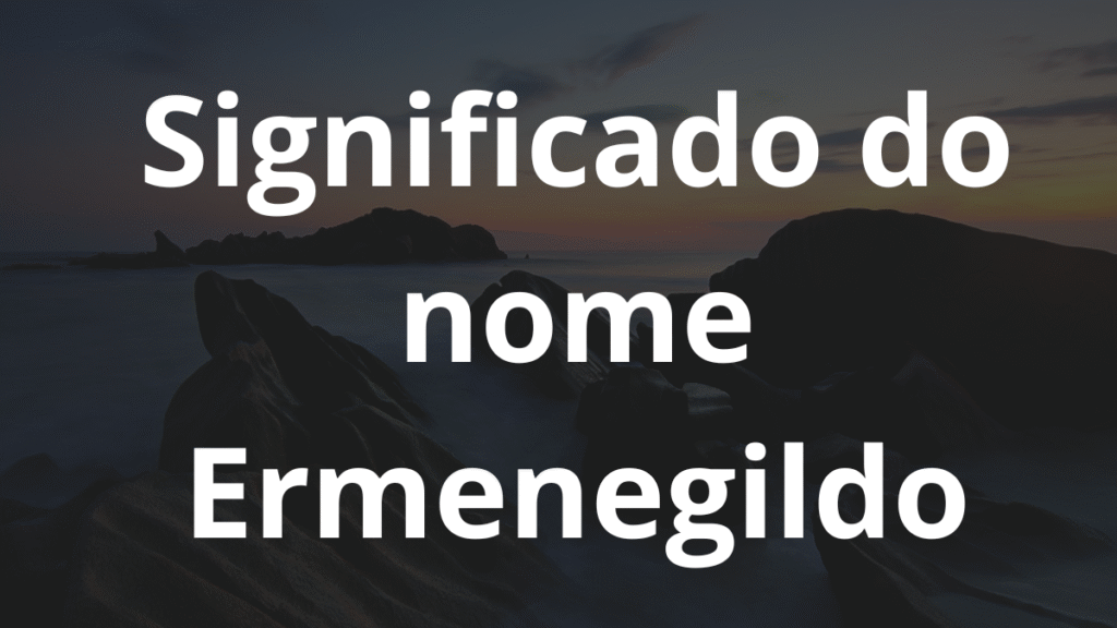 Significado do nome Ermenegildo