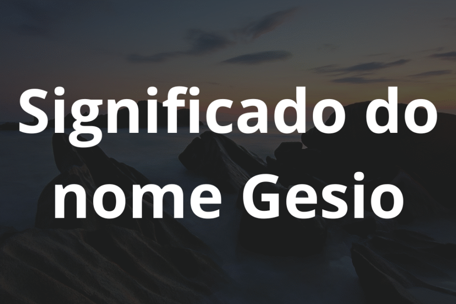 Significado do nome Gesio