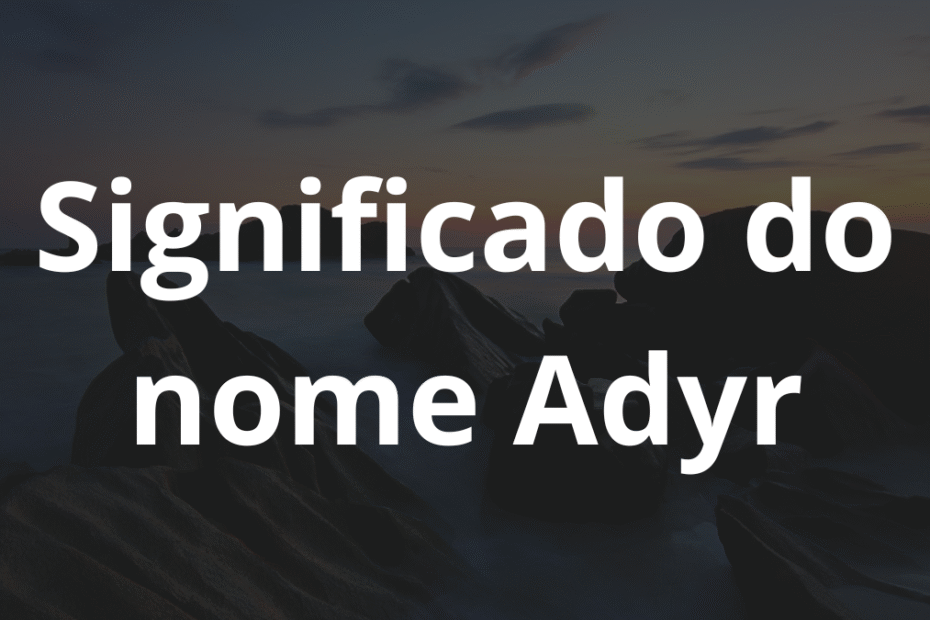 Significado do nome Adyr