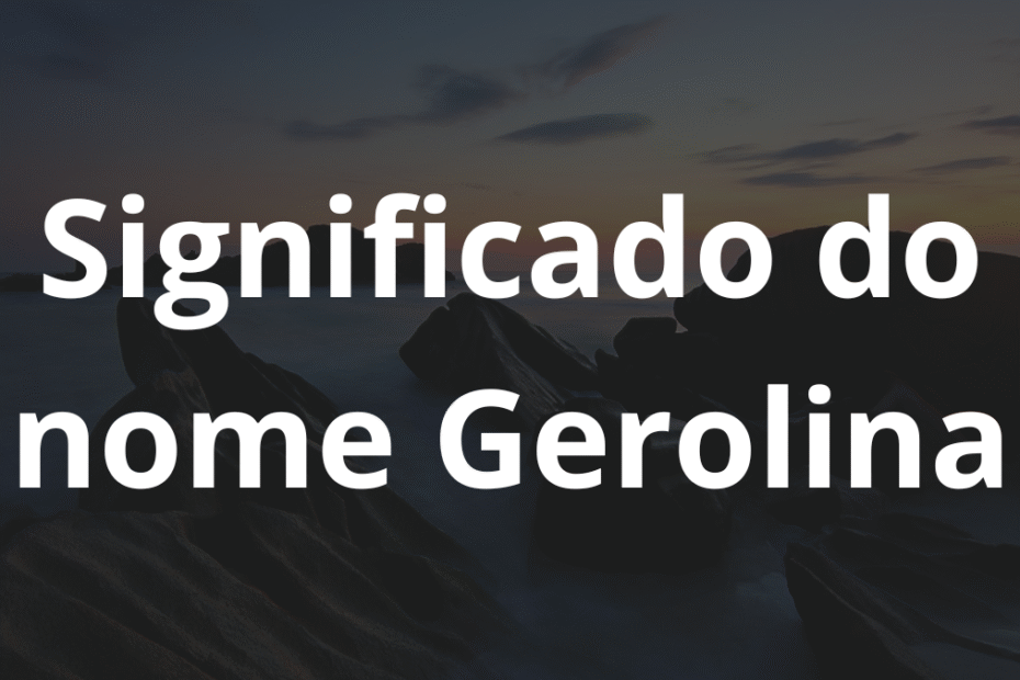 Significado do nome Gerolina