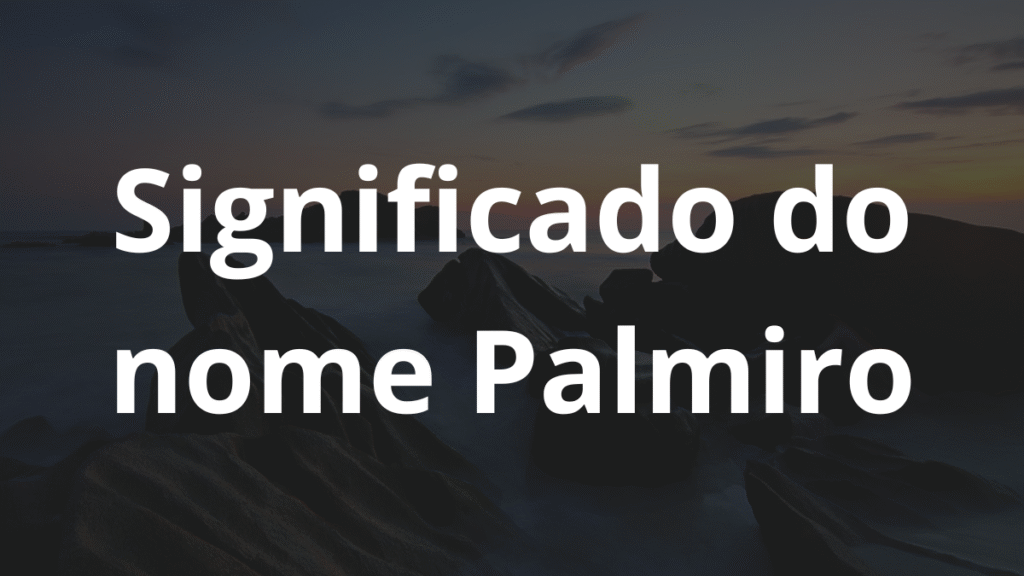 Significado do nome Palmiro