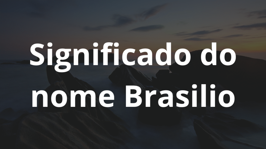 Significado do nome Brasilio