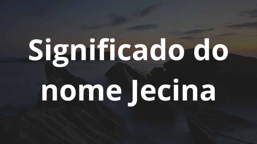 Significado do nome Jecina