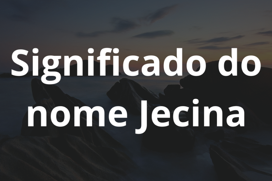 Significado do nome Jecina