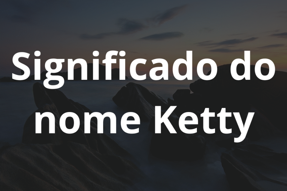 Significado do nome Ketty