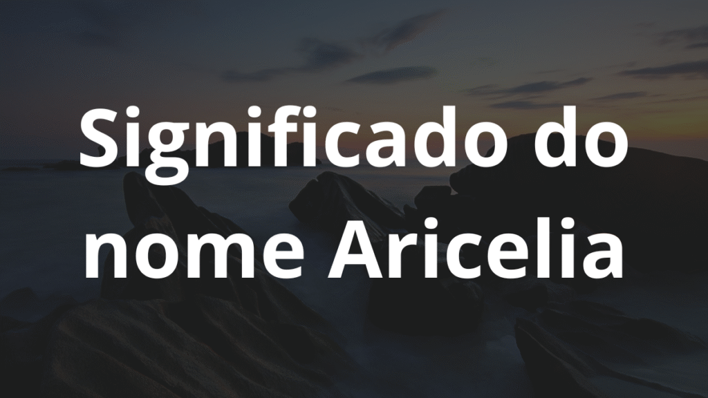 Significado do nome Aricelia